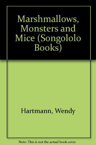 Marshmallows, Monsters and Mice (Songololo Books) (9780864861634) by Wendy Hartmann