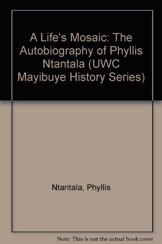 Beispielbild fr A Life's Mosaic: The Autobiography of Phyllis Ntantala (UWC Mayibuye History Series) zum Verkauf von medimops