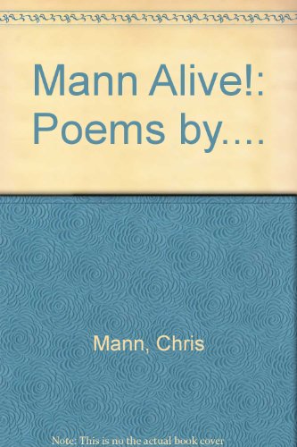 Mann Alive! : Poems By. - Mann, Chris