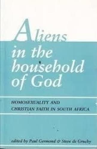 Stock image for Aliens in the Household of God: Homosexuality and Christian Faith in South Africa for sale by WorldofBooks
