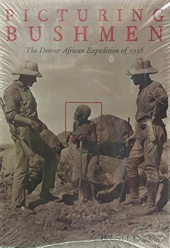 Picturing Bushmen: the Denver Expedition of 1925 (9780864863331) by Gordon, Robert James