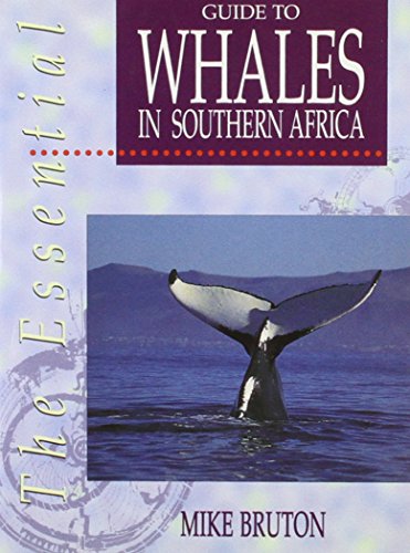 The Essential Guide to Whales in Southern Africa (Essays & Interviews) (9780864863485) by Mike Bruton