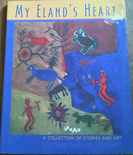 Beispielbild fr My Eland's Heart: The Art of the !Xun and Khwe zum Verkauf von WorldofBooks