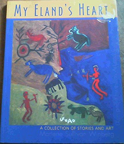 Imagen de archivo de My Eland's Heart: The Art of the !Xun and Khwe a la venta por WorldofBooks