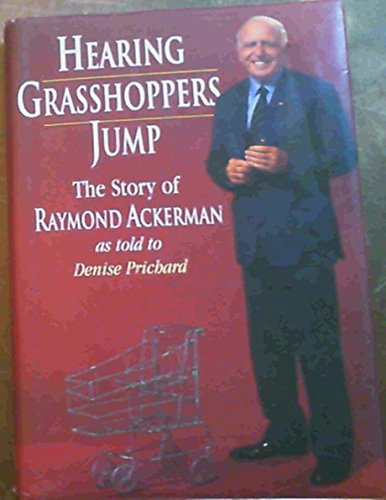 Beispielbild fr Hearing Grasshoppers Jump : The Story of Raymond Ackerman zum Verkauf von Better World Books