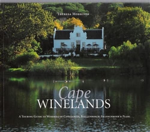 Stock image for Cape Winelands: A Touring Guide to Wineries of Constantia, Stellenbosch, Franschhoek & Paarl for sale by More Than Words