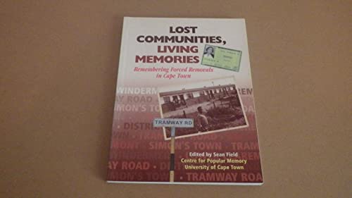 Beispielbild fr Lost Communities, Living Memories : Remembering Forced Removals in Cape Town zum Verkauf von Better World Books