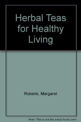 Herbal Teas for Healthy Living (9780864865717) by Margaret Roberts