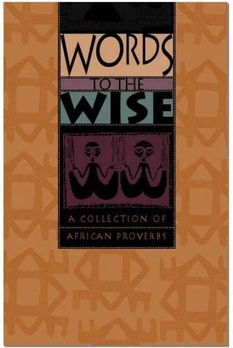 Beispielbild fr Words To The Wise: A Collection Of African Proverbs zum Verkauf von GreatBookPrices