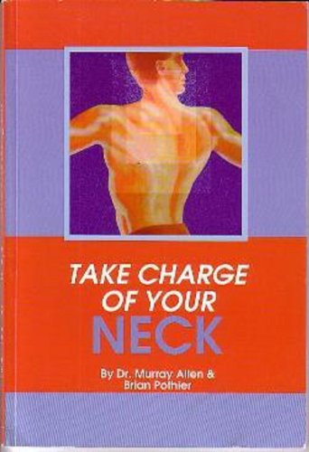 Imagen de archivo de Take Charge of your Neck a la venta por Half Price Books Inc.