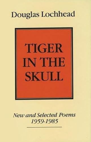 Stock image for Tiger in the Skull New and Selected Poems, 1959-1985 for sale by B-Line Books