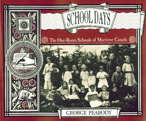 Stock image for School Days: The One Room Schools of Maritime Canada for sale by ABC:  Antiques, Books & Collectibles