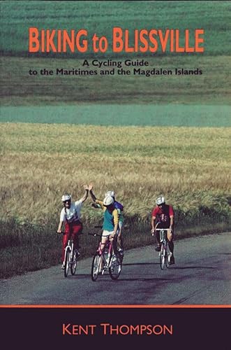 9780864921543: Biking to Blissville: A Cycling Guide to the Maritimes and the Magdalen Islands