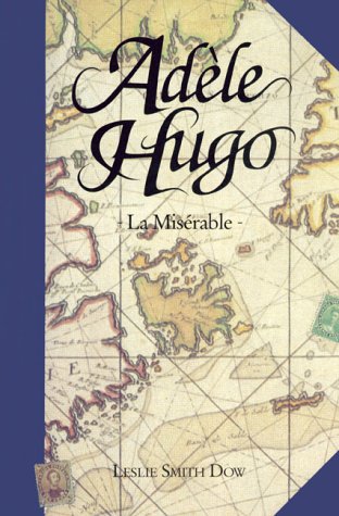 Beispielbild fr Adele Hugo: La Miserable zum Verkauf von WorldofBooks