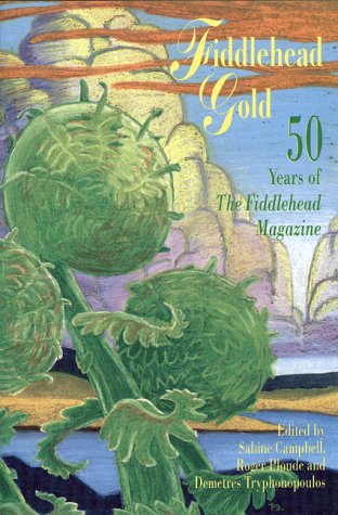 Beispielbild fr Fiddlehead Gold : 50 Years of the Fiddlehead Magazine zum Verkauf von Better World Books: West