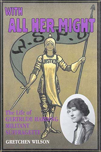 Imagen de archivo de With All Her Might: The Life of Gertrude Harding Militant Suffragette a la venta por Book Dispensary