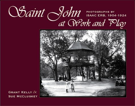 Saint John at Work and Play: Photographs by Isaac Erb, 1904-1924