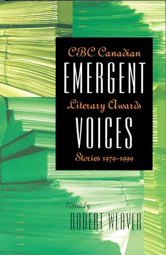 Emergent Voices: CBC Canadian Literary Awards Stories, 1979-1999 (9780864922670) by Weaver, Robert