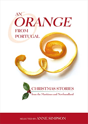 Beispielbild fr An Orange from Portugal: Christmas Stories from the Maritimes and Newfoundland zum Verkauf von Your Online Bookstore