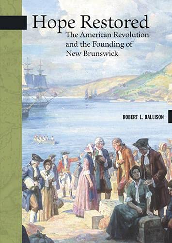 Beispielbild fr Hope Restored: The American Revolution and the Founding of New Brunswick (New Brunswick Military Heritage Series) zum Verkauf von WorldofBooks