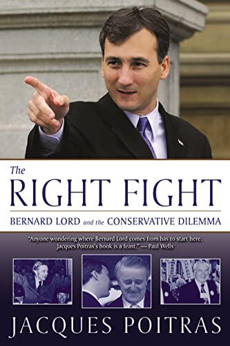 Beispielbild fr The Right Fight : Bernard Lord and the Conservative Dilemma zum Verkauf von Better World Books: West