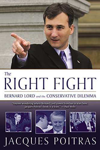 Imagen de archivo de The Right Fight : Bernard Lord and the Conservative Dilemma a la venta por Better World Books: West