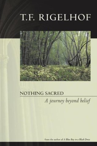 Stock image for Nothing Sacred: A Journey Beyond Belief Rigelhof, T.F. for sale by Aragon Books Canada