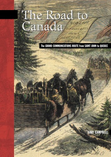 Stock image for The Road to Canada: The Grand Communications Route from Saint John to Quebec for sale by Kennys Bookstore