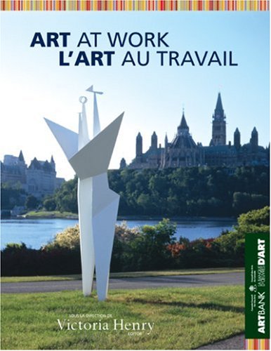 Art at Work/L'Art au Travail: Art Bank of the Canada Council of the Arts/ Le banque d'Å“uvres d'art du Conseil des Arts du Canada (English and French Edition) (9780864924292) by Gale, Peggy; Landry, Pierre; Henry, Victoria; Silcox, David; Thomas, Jeff