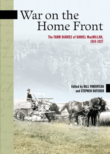 War on the Home Front: The Farm Diaries of Daniel MacMillan, 1914-1927 (New Brunswick Military He...