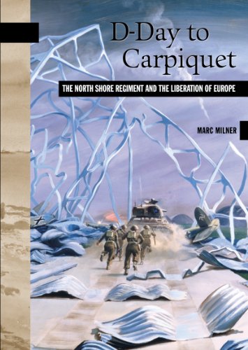 9780864924896: D-Day to Carpiquet: The North Shore Regiment and the Liberation of Europe (New Brunswick Military Heritage)