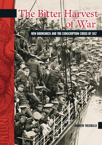 Stock image for The Bitter Harvest of War: New Brunswick and the Conscription Crisis of 1917 for sale by Kennys Bookstore