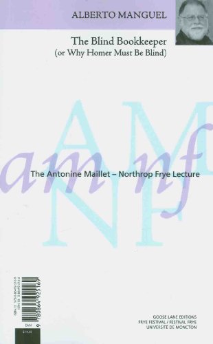 The Blind Bookkeeper (or Why Homer Must Be Blind) / Le comptable aveugle (l'Incontournable cÃ©citÃ© d'HomÃ¨re) (Antonine Maillet-Northrop Frye Lecture) (English and French Edition) (9780864925169) by Manguel, Alberto