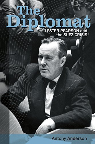 Beispielbild fr The Diplomat : Lester Pearson and the Suez Crisis zum Verkauf von Better World Books
