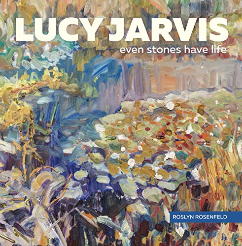 Stock image for Lucy Jarvis: Even Stones Have Life for sale by ThriftBooks-Dallas