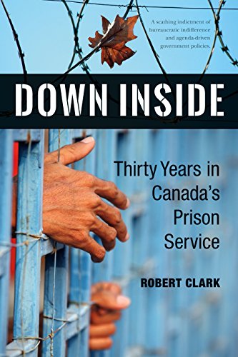 Stock image for Down Inside : Thirty Years in Canada's Prison Service for sale by Better World Books: West