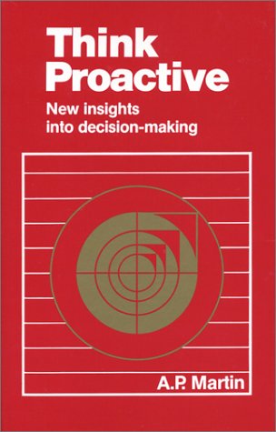 Stock image for Think Proactive - New Insights Into Decision-Making for sale by RareNonFiction, IOBA