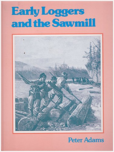 Stock image for Early Loggers and the Sawmill (Early Settler Life) for sale by Once Upon A Time Books