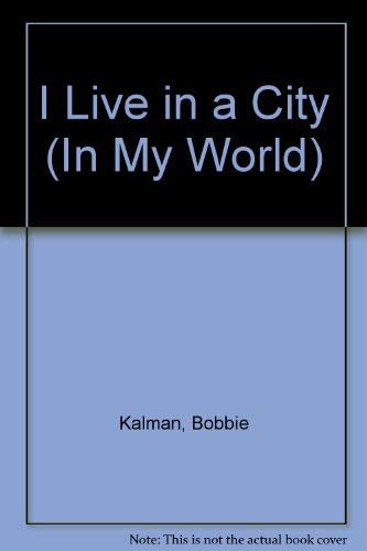 Stock image for I Live in a City (In My World) for sale by Half Price Books Inc.
