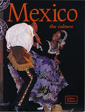 Mexico: The Culture (The Lands, Peoples, and Cultures)