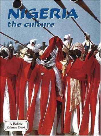 Beispielbild fr Nigeria - The Culture (Lands, Peoples, and Cultures) zum Verkauf von Wonder Book