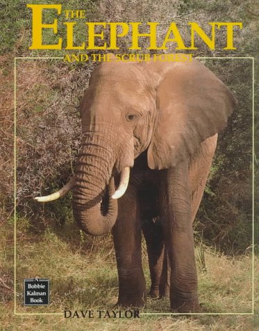 The Elephant and the Scrub Forest (Animals and Their Ecosystems Series) (9780865053656) by Taylor, J. David; Taylor, David