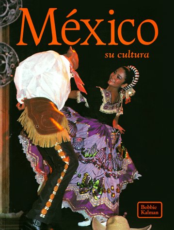 Stock image for Mexico Su Cultura / Mexico the Culture (Tierras, Gente, Y Culturas / Lands, Peoples, and Cultures) (Spanish Edition) for sale by BooksRun