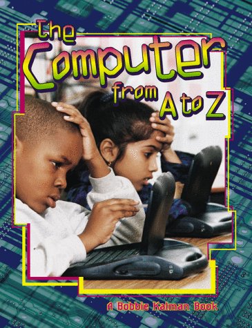 Beispielbild fr The Computer from A to Z zum Verkauf von Better World Books