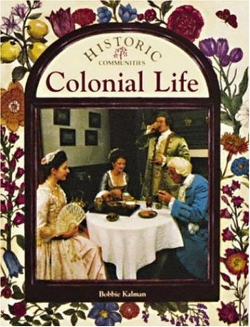 Imagen de archivo de Colonial Life (Historic Communities (Paperback)) a la venta por SecondSale