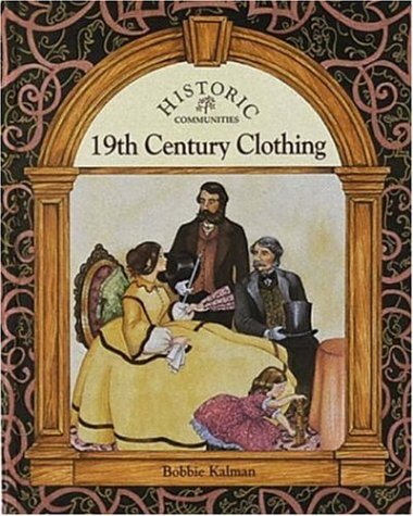 Imagen de archivo de 19th Century Clothing (Historic Communities) a la venta por Revaluation Books