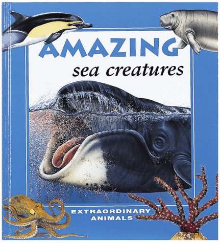 Amazing Sea Creatures (Extraordinary Animals Series) (9780865055612) by Brown, Andrew