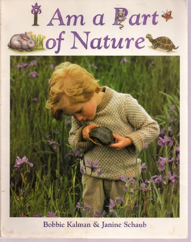 I Am a Part of Nature (Primary Ecology) (9780865055780) by Kalman, Bobbie; Schaub, Janine