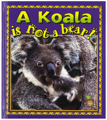 Beispielbild fr A Koala Is Not a Bear! zum Verkauf von Better World Books
