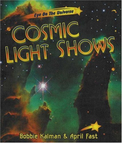 Stock image for Cosmic Light Shows (Eye on the Universe) for sale by Hay-on-Wye Booksellers